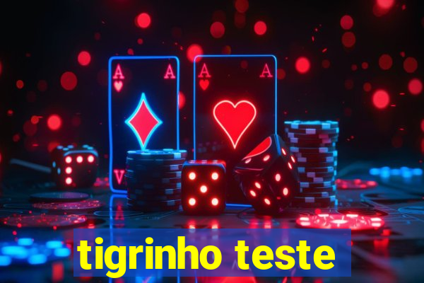 tigrinho teste